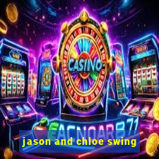 jason and chloe swing